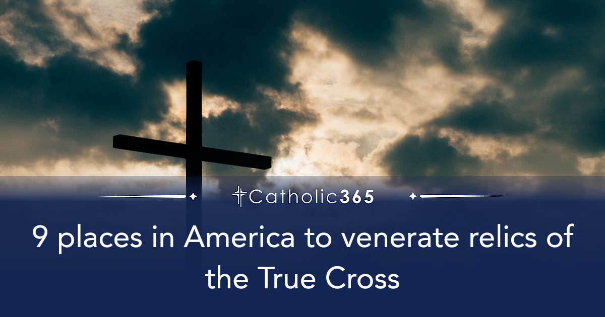 9 places in America to venerate relics of the True Cross