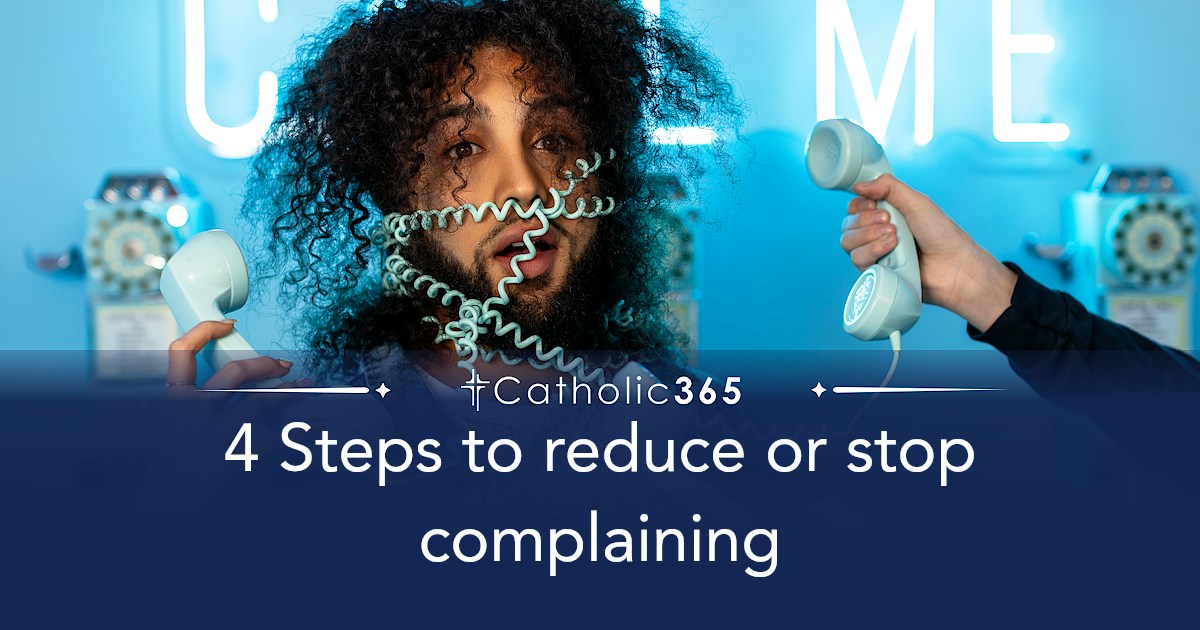 4 Steps to reduce or stop complaining