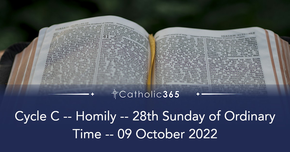 Cycle C -- Homily -- 28th Sunday of Ordinary Time -- 09 October 2022