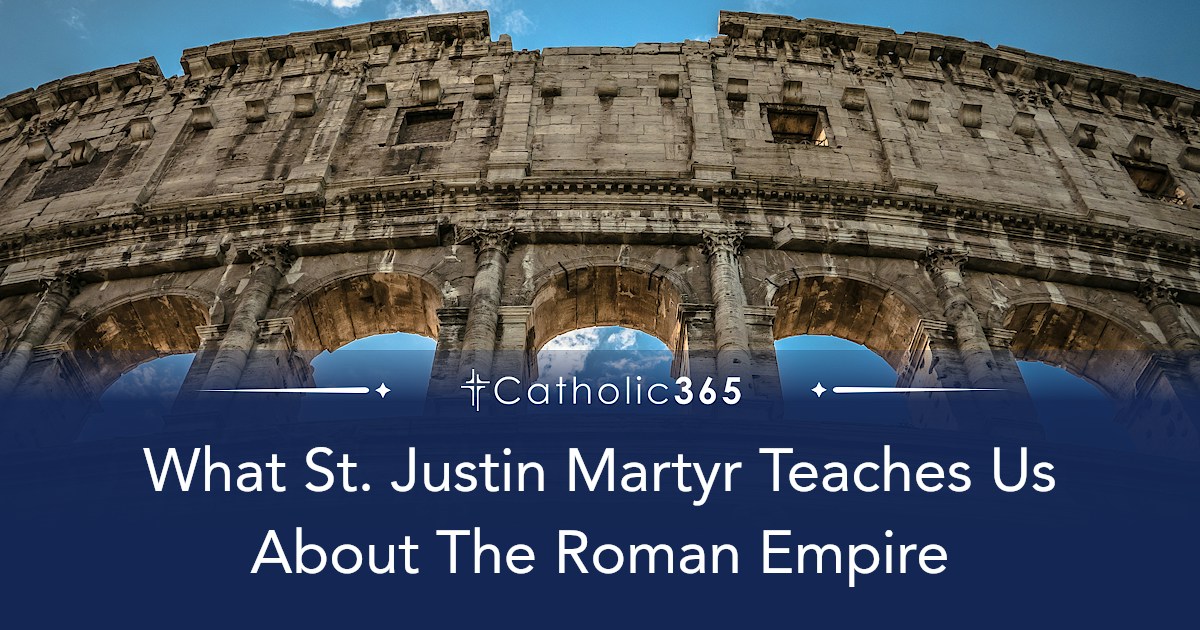 What St. Justin Martyr Teaches Us About The Roman Empire