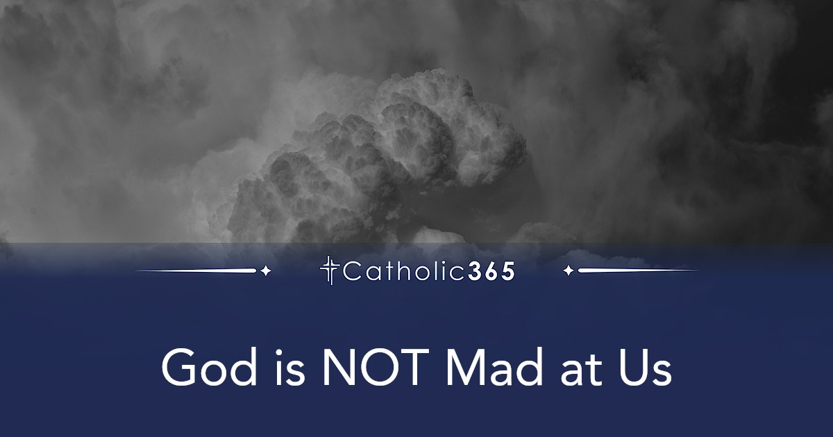 God is NOT Mad at Us