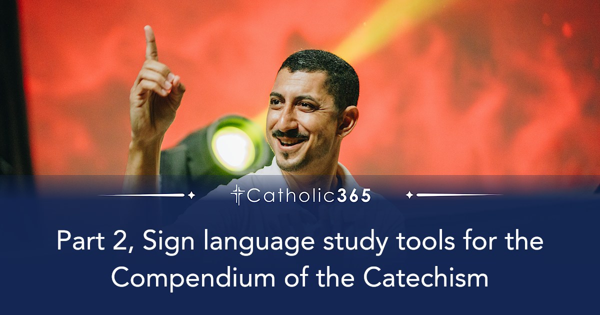 Part 2, Sign language study tools for the Compendium of the Catechism