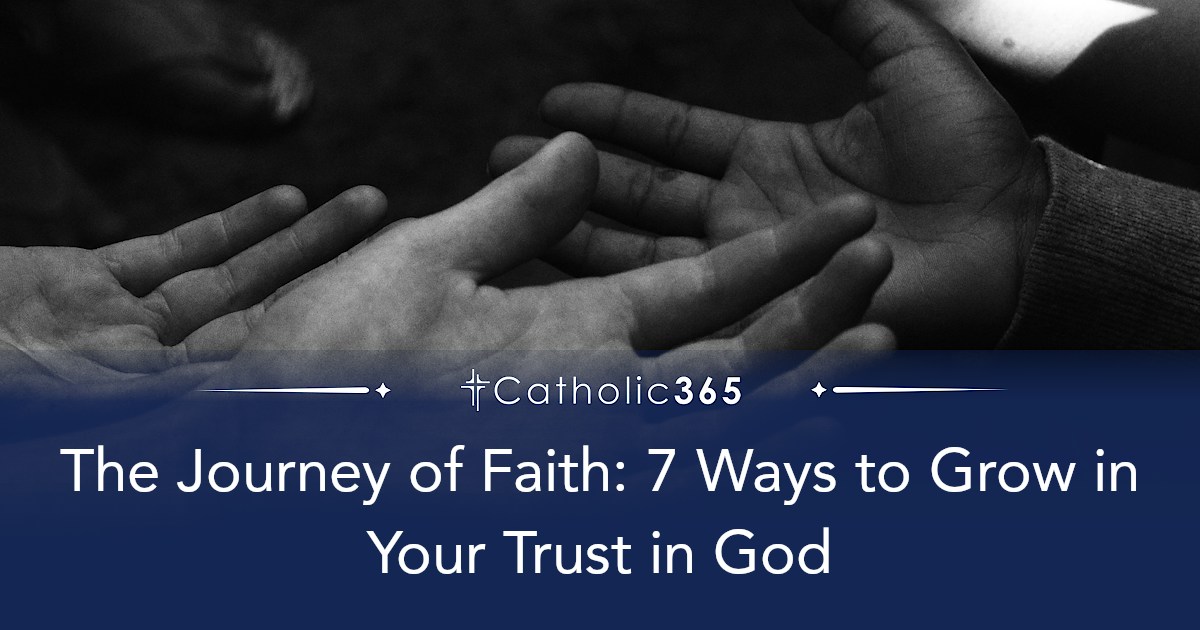 The Journey of Faith: 7 Ways to Grow in Your Trust in God