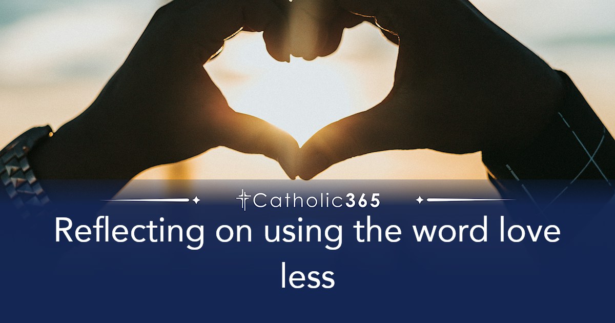 Reflecting on using the word love less