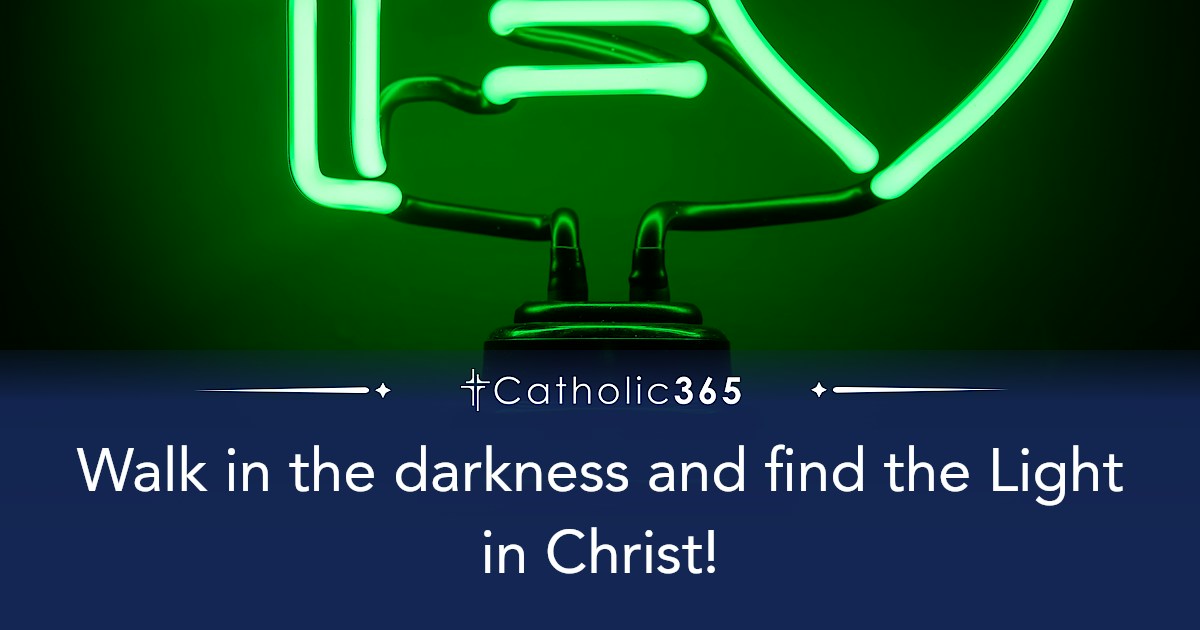 Walk in the darkness and find the Light in Christ!