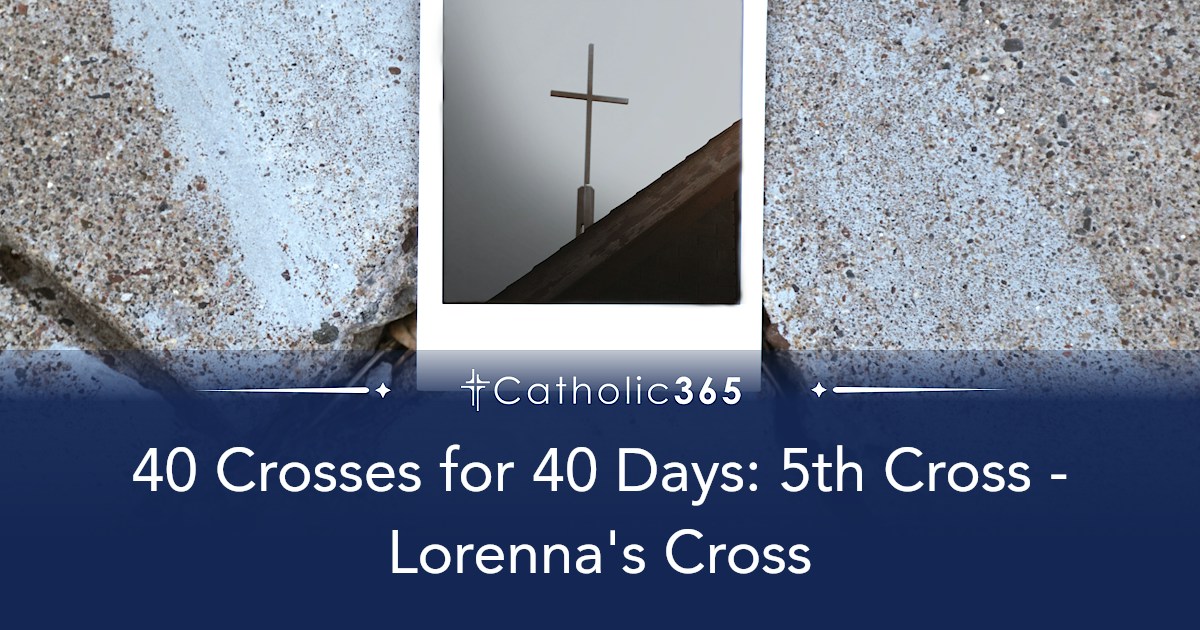 40 Crosses for 40 Days: 5th Cross - Lorenna's Cross