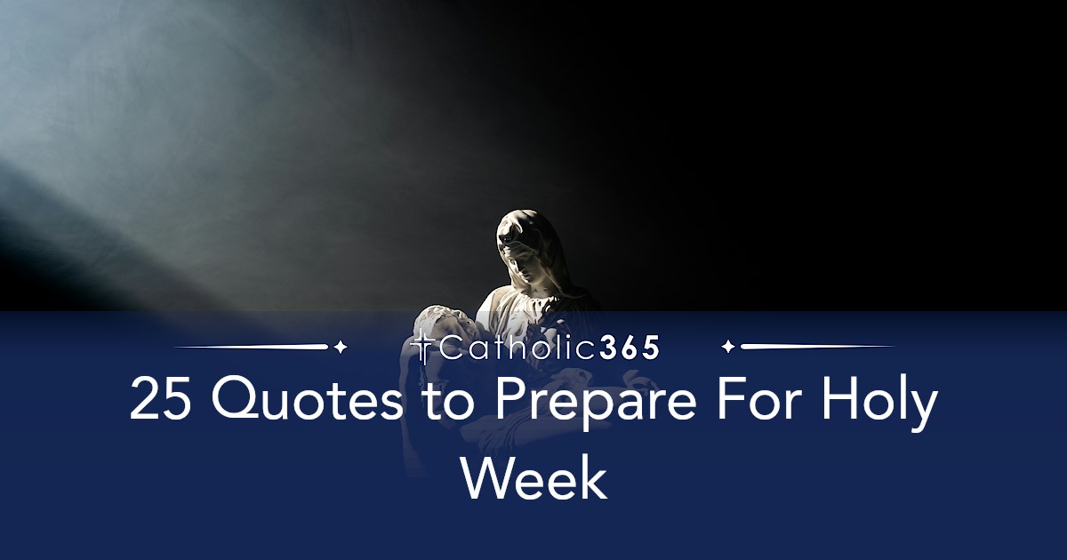 25 Quotes to Prepare For Holy Week
