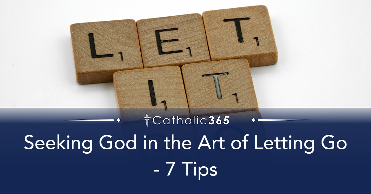 Seeking God in the Art of Letting Go - 7 Tips