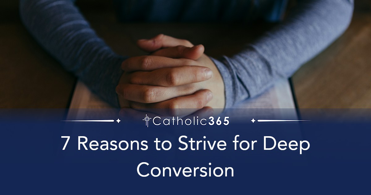 7 Reasons to Strive for Deep Conversion