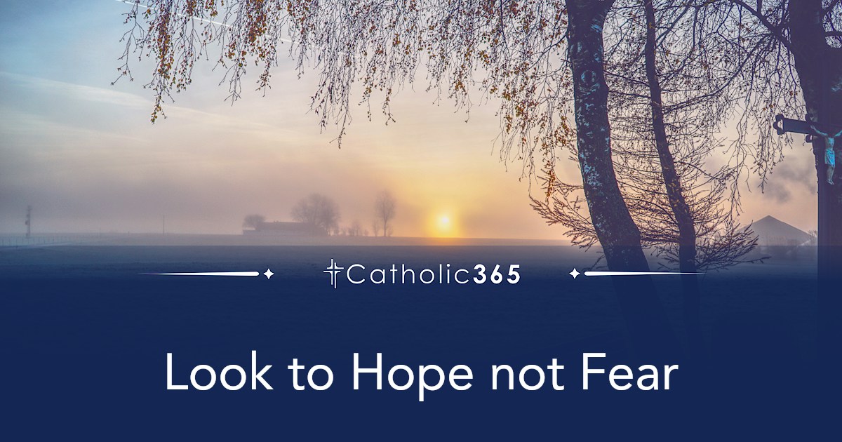 Look to Hope not Fear