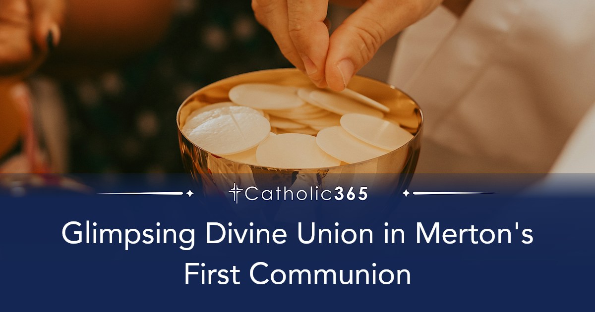 Glimpsing Divine Union in Merton's First Communion