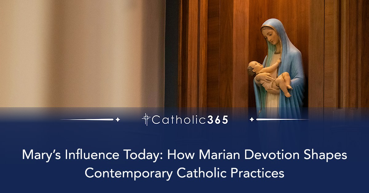 Mary’s Influence Today: How Marian Devotion Shapes Contemporary ...