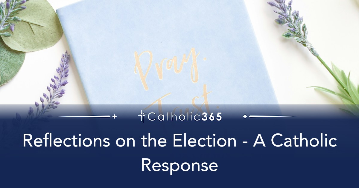 Reflections on the Election - A Catholic Response