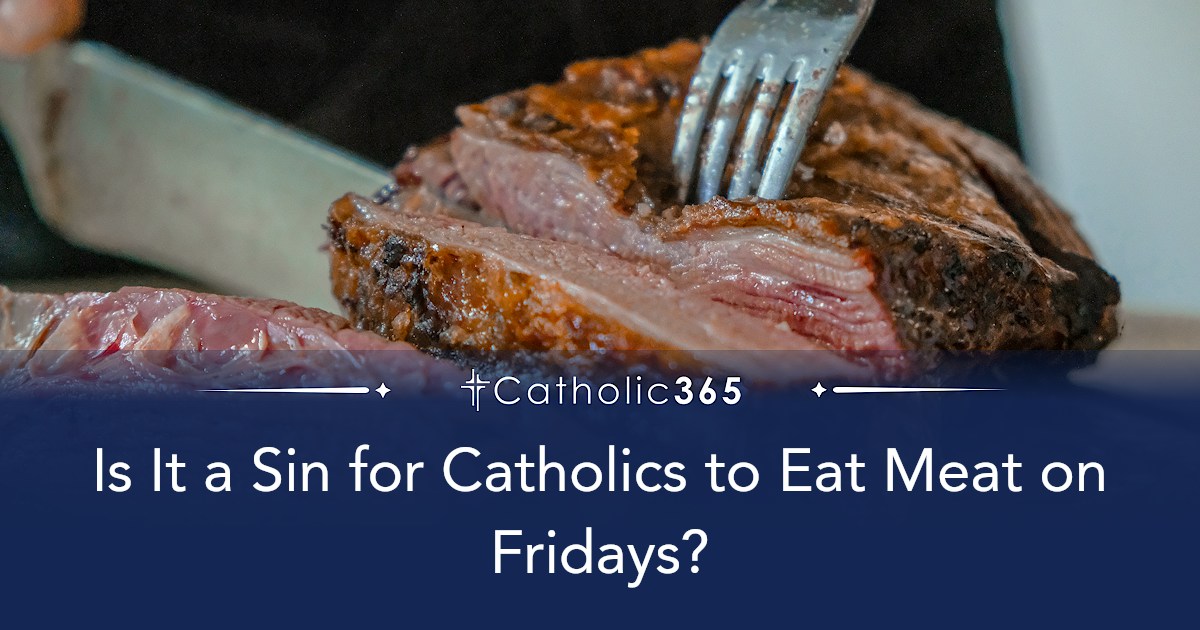 Is It a Sin for Catholics to Eat Meat on Fridays?