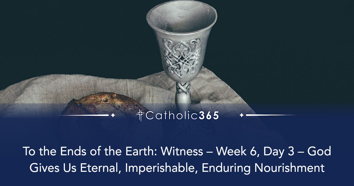 To the Ends of the Earth: Witness – Week 6, Day 3 – God Gives Us ...