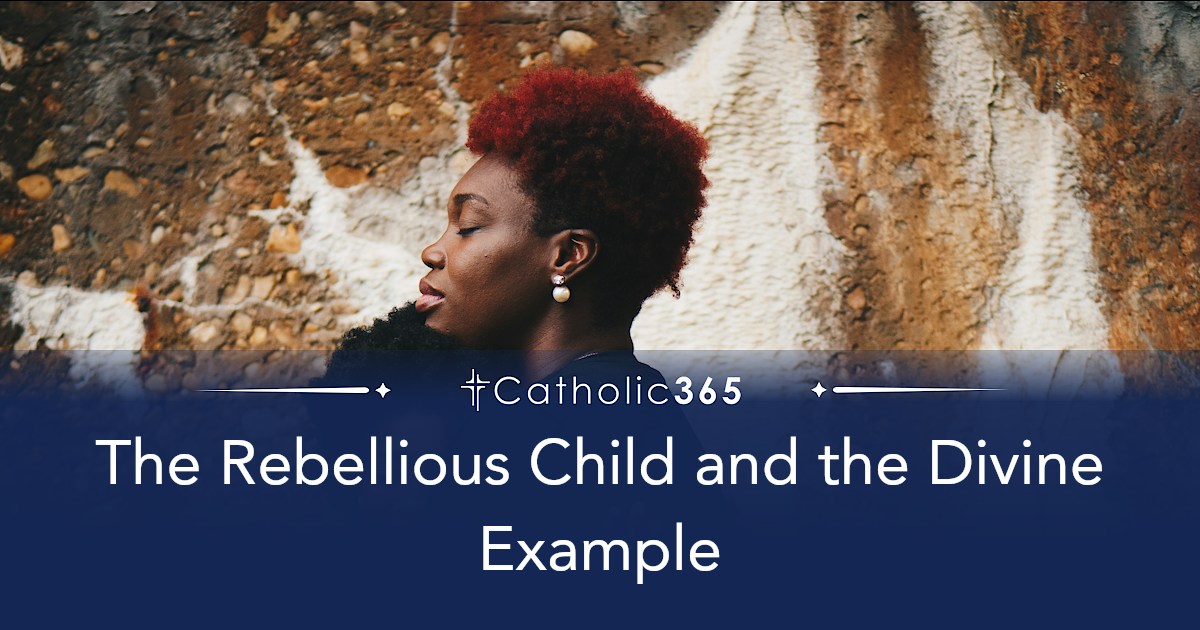 The Rebellious Child and the Divine Example