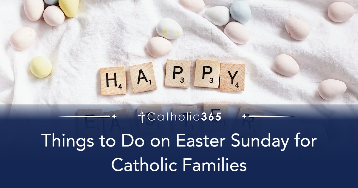 Things to Do on Easter Sunday for Catholic Families