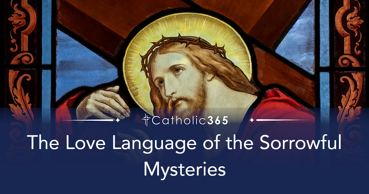 The Love Language of the Sorrowful Mysteries