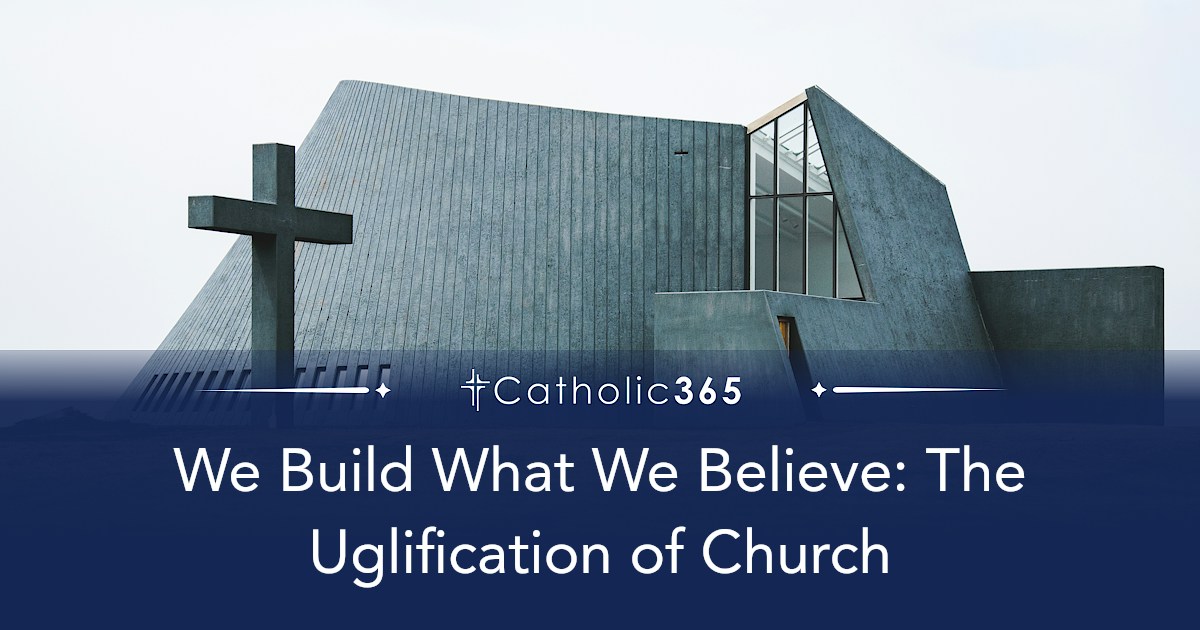 We Build What We Believe: The Uglification of Church