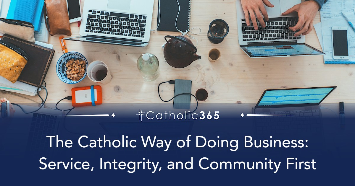 The Catholic Way of Doing Business: Service, Integrity, and Community First