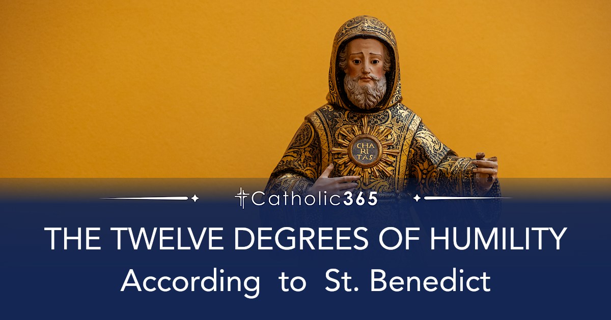 THE TWELVE DEGREES OF HUMILITY According to St. Benedict