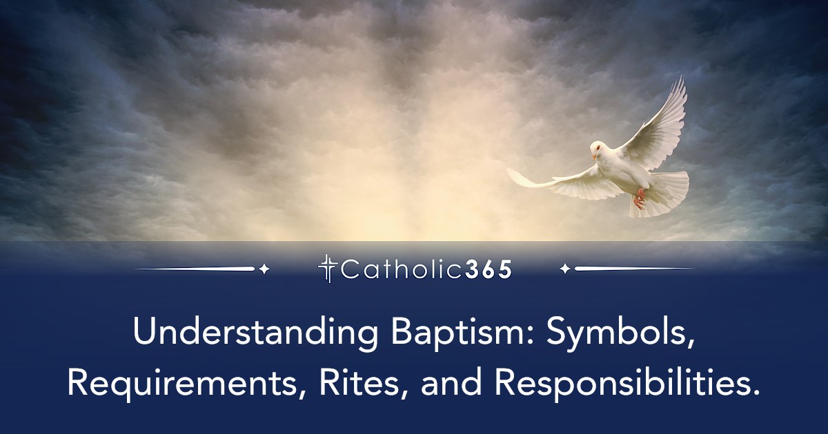 Understanding Baptism: Symbols, Requirements, Rites, and Responsibilities.