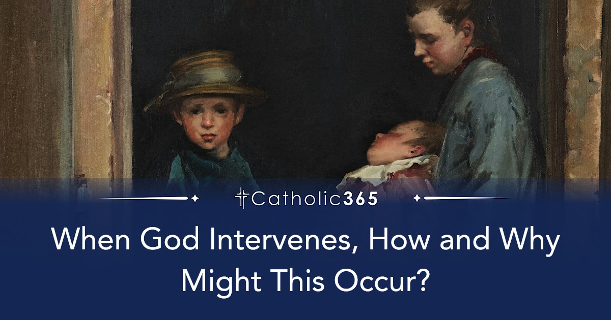 When God Intervenes, How and Why Might This Occur?
