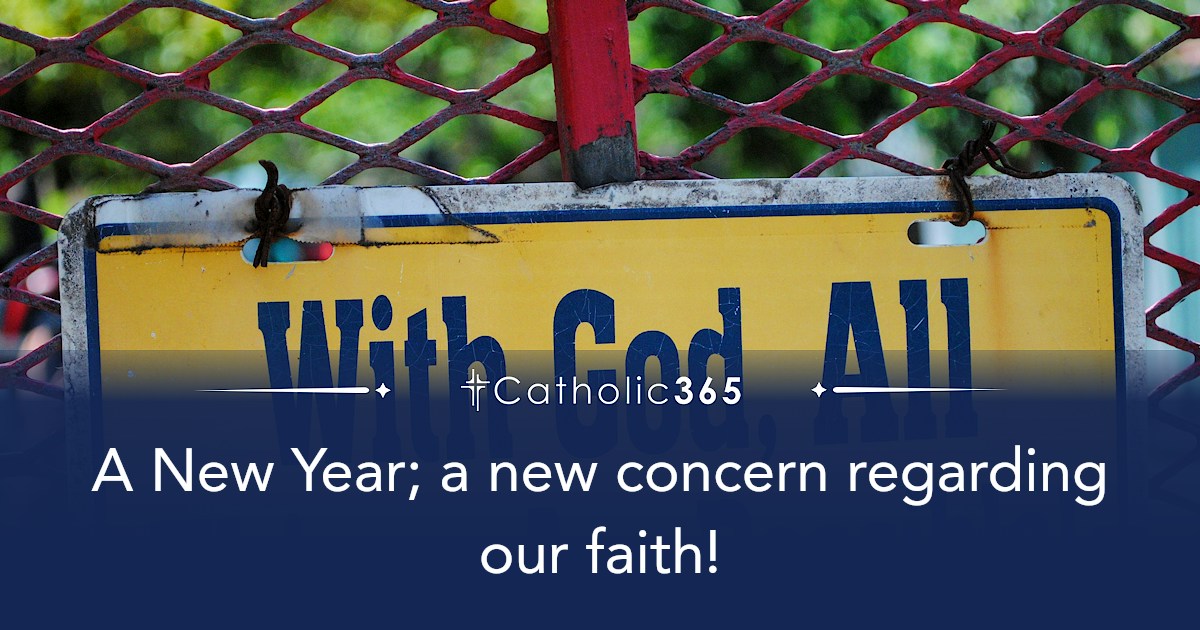 A New Year; a new concern regarding our faith!