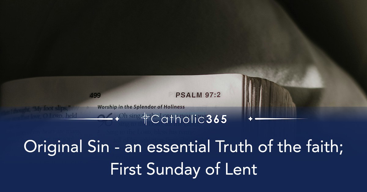 Original Sin - an essential Truth of the faith; First Sunday of Lent