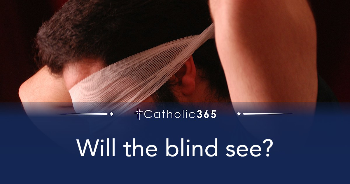 Will the blind see?