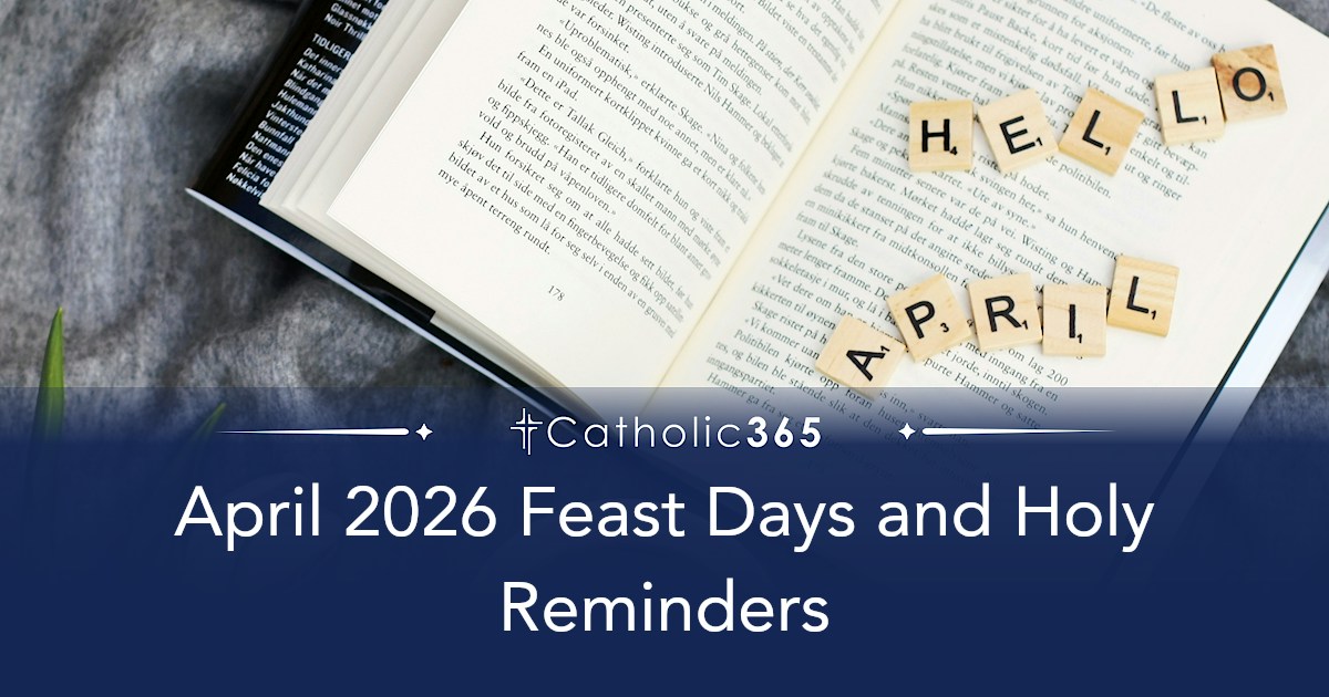 April 2026 Feast Days and Holy Reminders