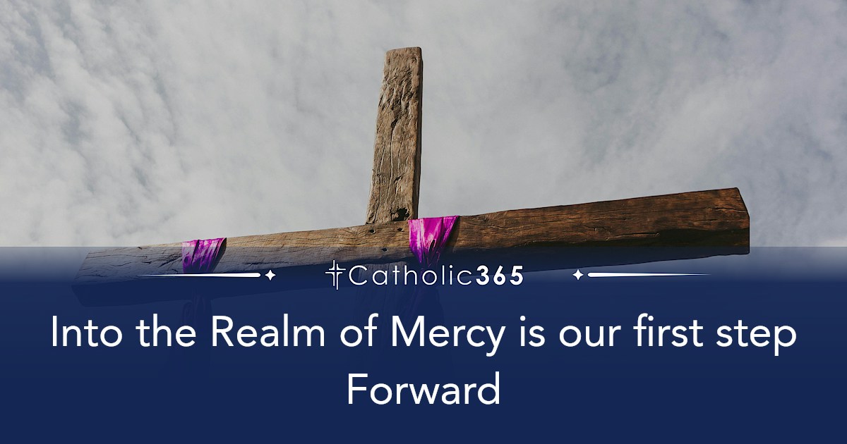 Into the Realm of Mercy is our first step Forward
