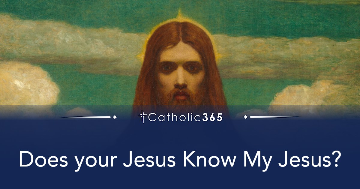 Does your Jesus Know My Jesus?