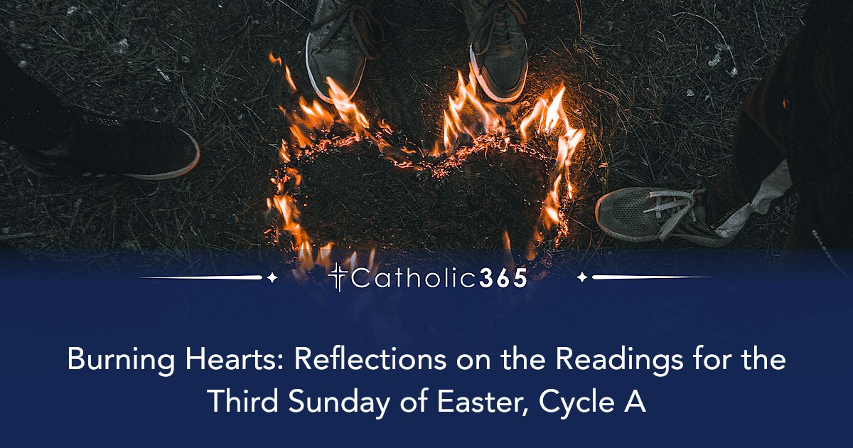 Burning Hearts: Reflections on the Readings for the Third Sunday of ...