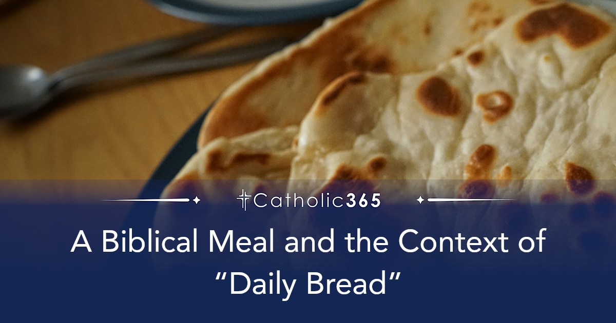 A Biblical Meal and the Context of “Daily Bread”