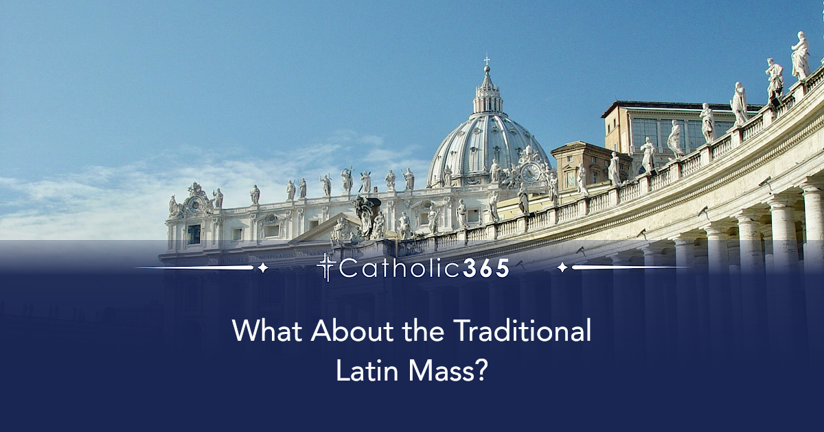What About the Traditional Latin Mass?