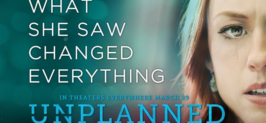 Five Reasons You Should See The Film Unplanned Despite the Mostly Poor Reviews: Please.