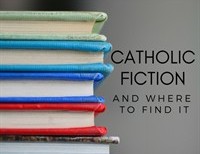 Catholic Fiction and Where to Find It